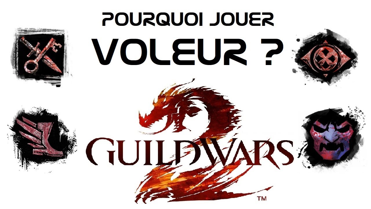POURQUOI JOUER VOLEUR ? - Tutos Guild Wars 2