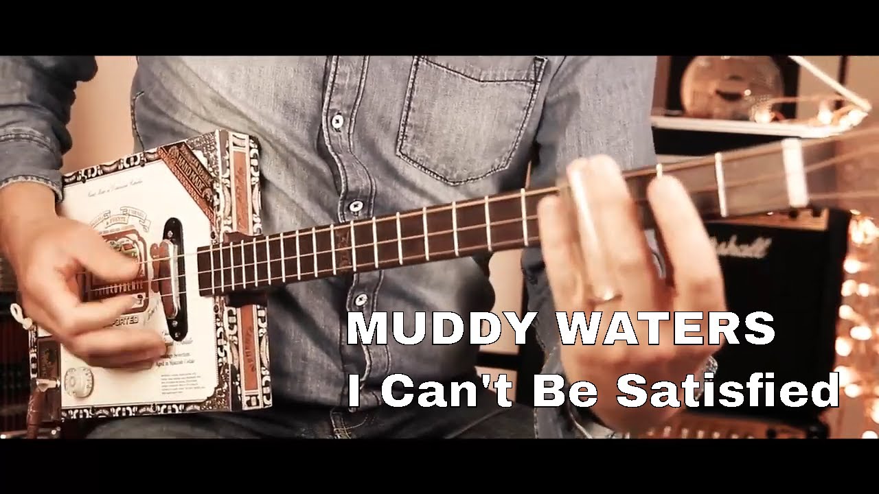 Muddy Waters - I Can't Be Satisfied - CIGAR BOX GUITAR BLUES