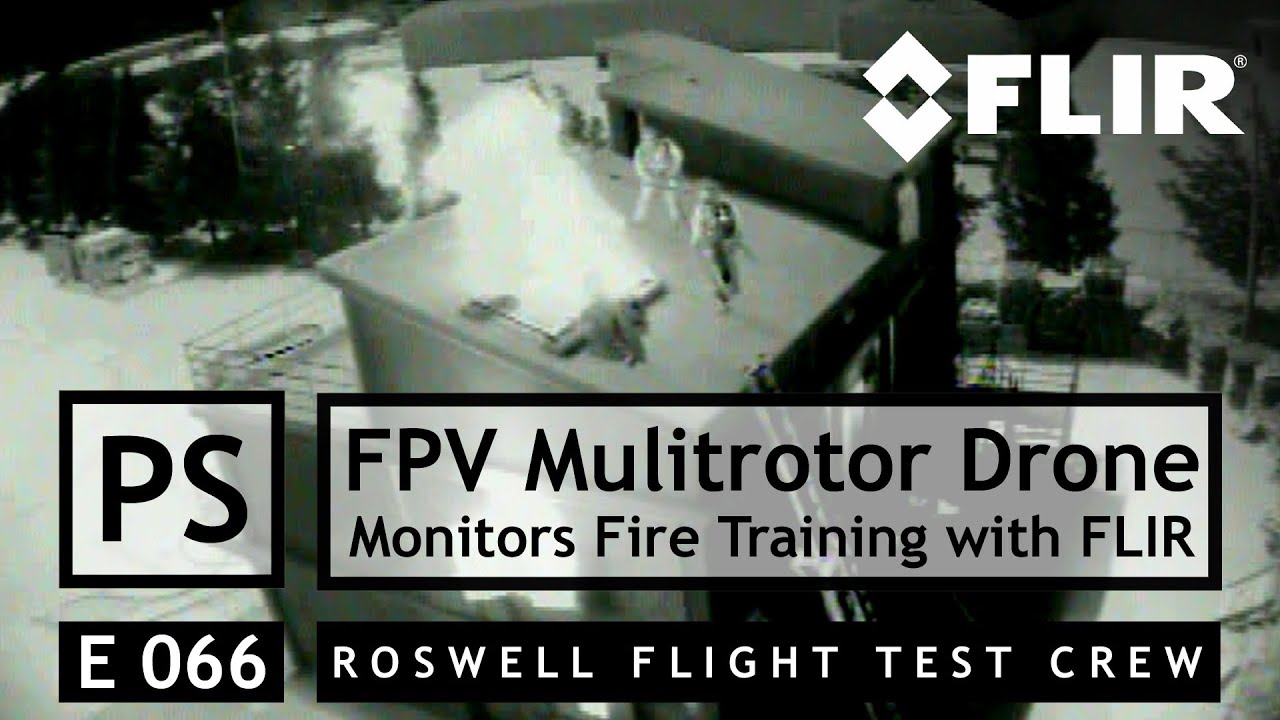 RFTC: FPV Multirotor Drone Monitors Structural Firefighting Exercise with FLIR