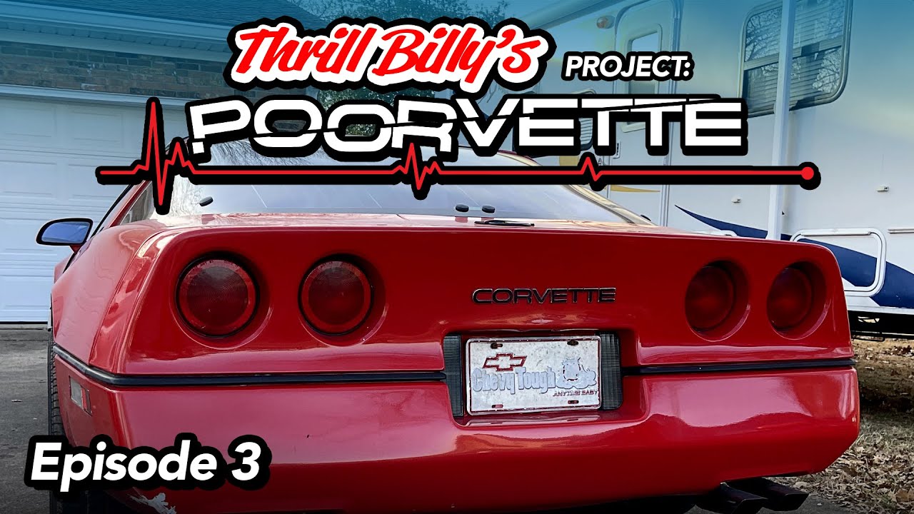 Project Poorvette - Thrill Billy's C4 Corvette Project Car - EPISODE 3