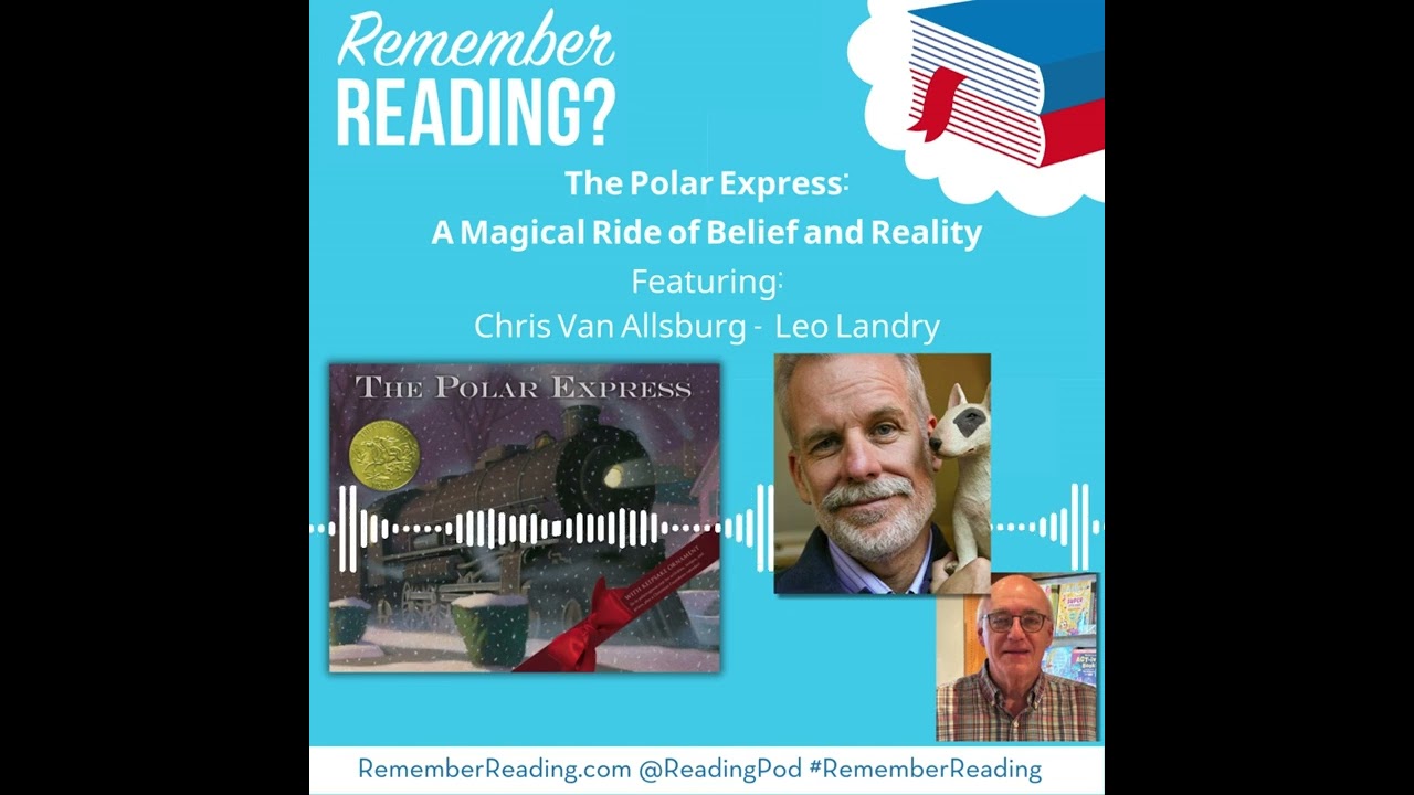 The Polar Express: A Magical Ride of Belief and Reality (ft. Chris Van Allsburg & Leo Landry)