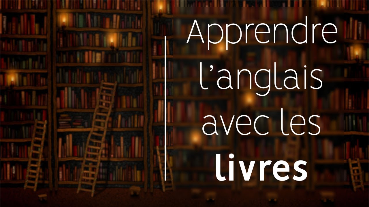 La méthode pour apprendre l'anglais avec les livres
