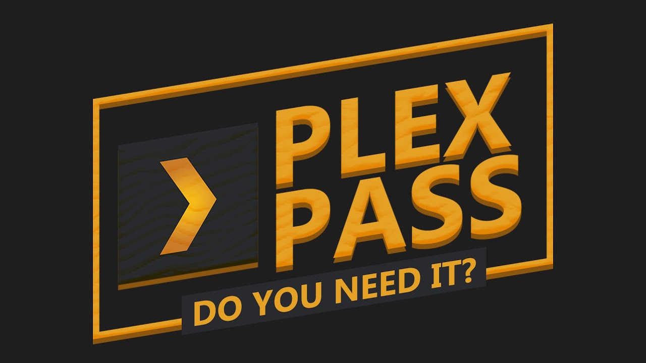 What Is A Plex Pass And Do You Need It?