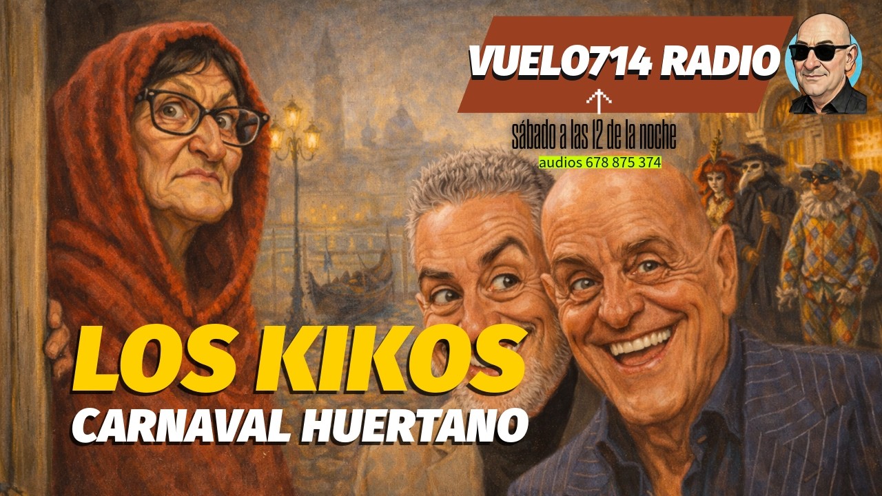 LOS KIKOS 📢 · CARNAVAL HUERTANO 🎶🎙📻