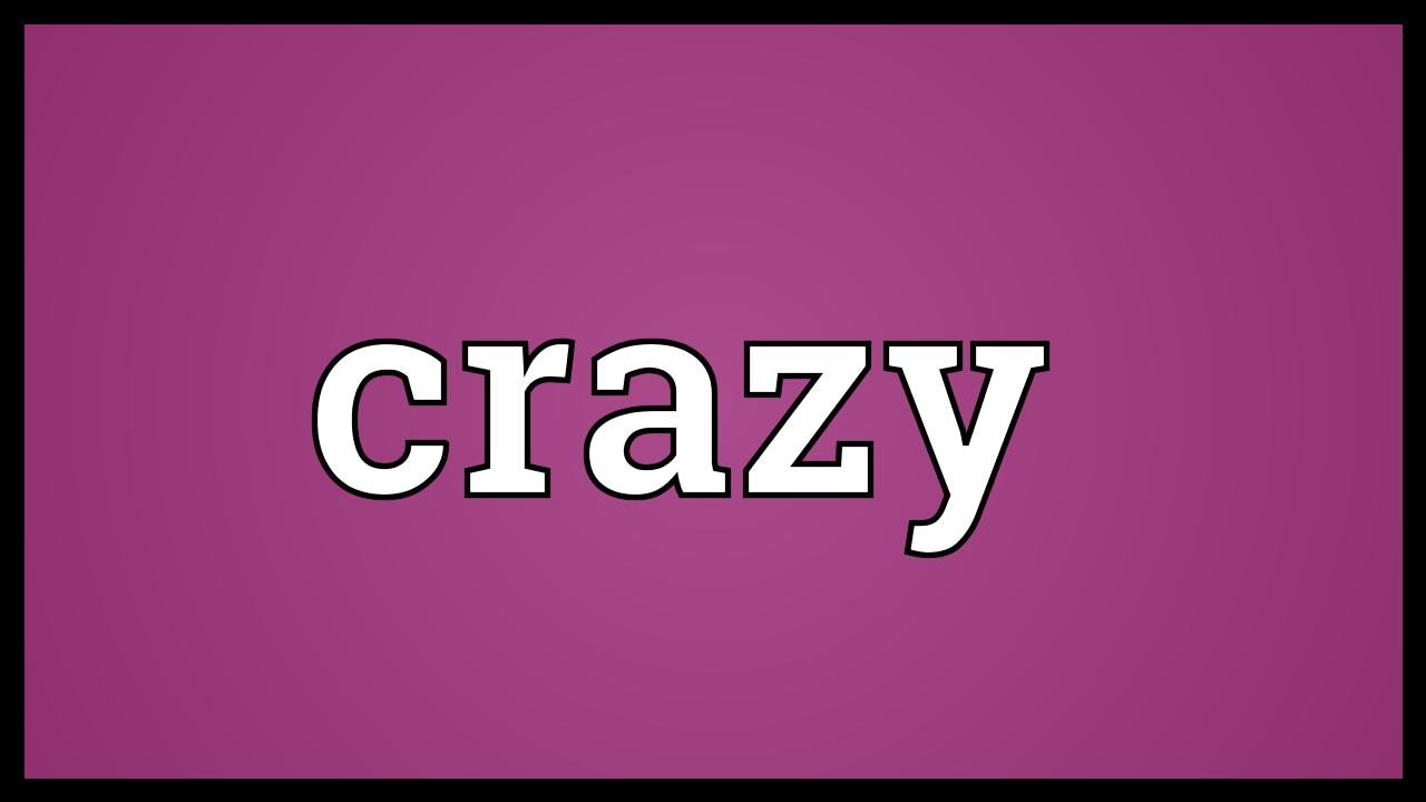Crazy Meaning