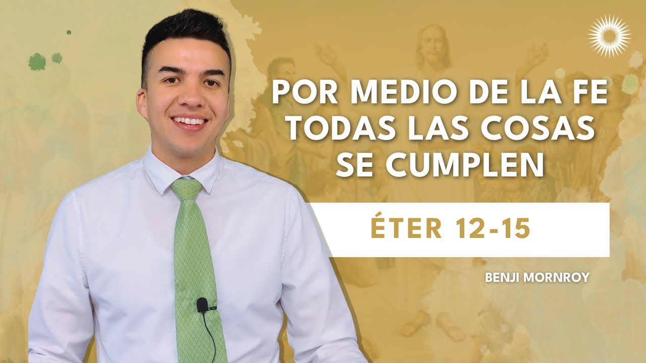 La clase con Benji Monroy | “Por medio de la fe todas las cosas se cumplen” | Éter 12-15