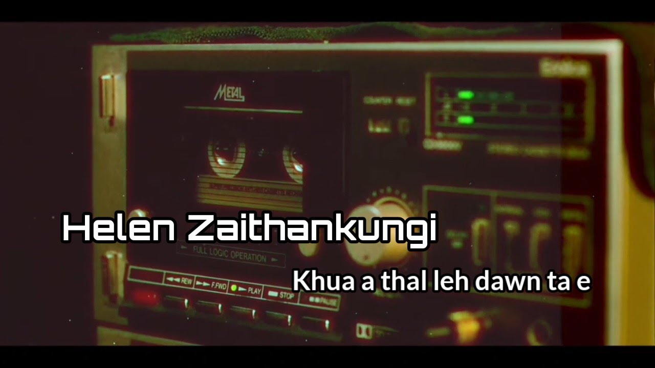 Helen Zaithankungi - Khua a thal leh dawn ta e