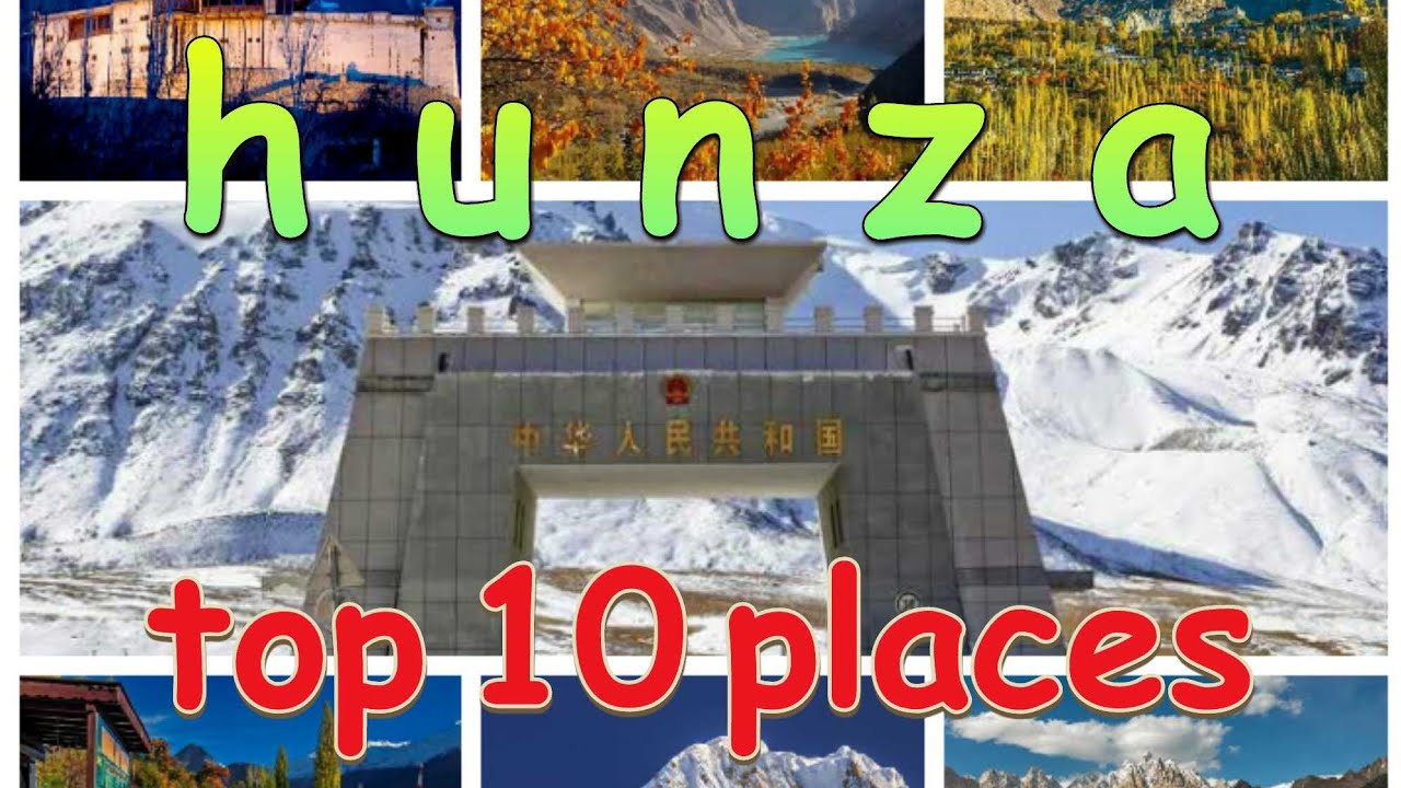 top 10 places to visit in hunza pakistan | 10 things to do in hunza valley gilgit baltistan