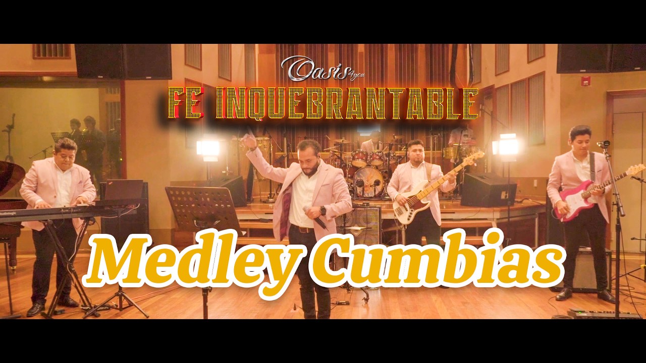 Medley Cumbias - Fe Inquebrantable - Oasis 4 you