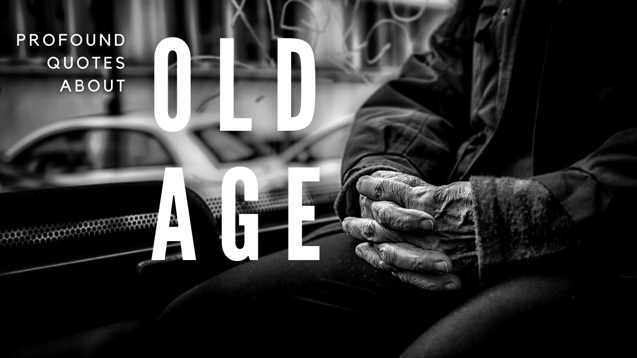 Wonderful Quotes And Sayings About Old Age | Aging Quotes