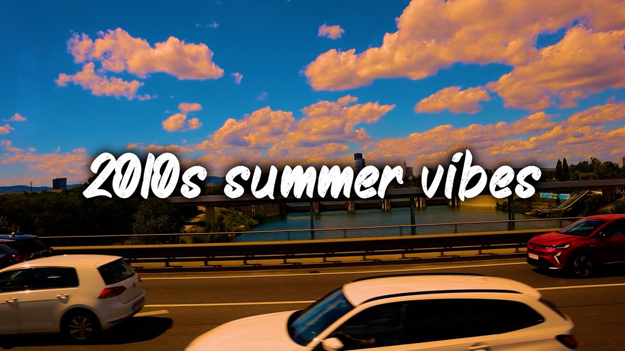 2010s summer vibes mix ~nostalgia playlist