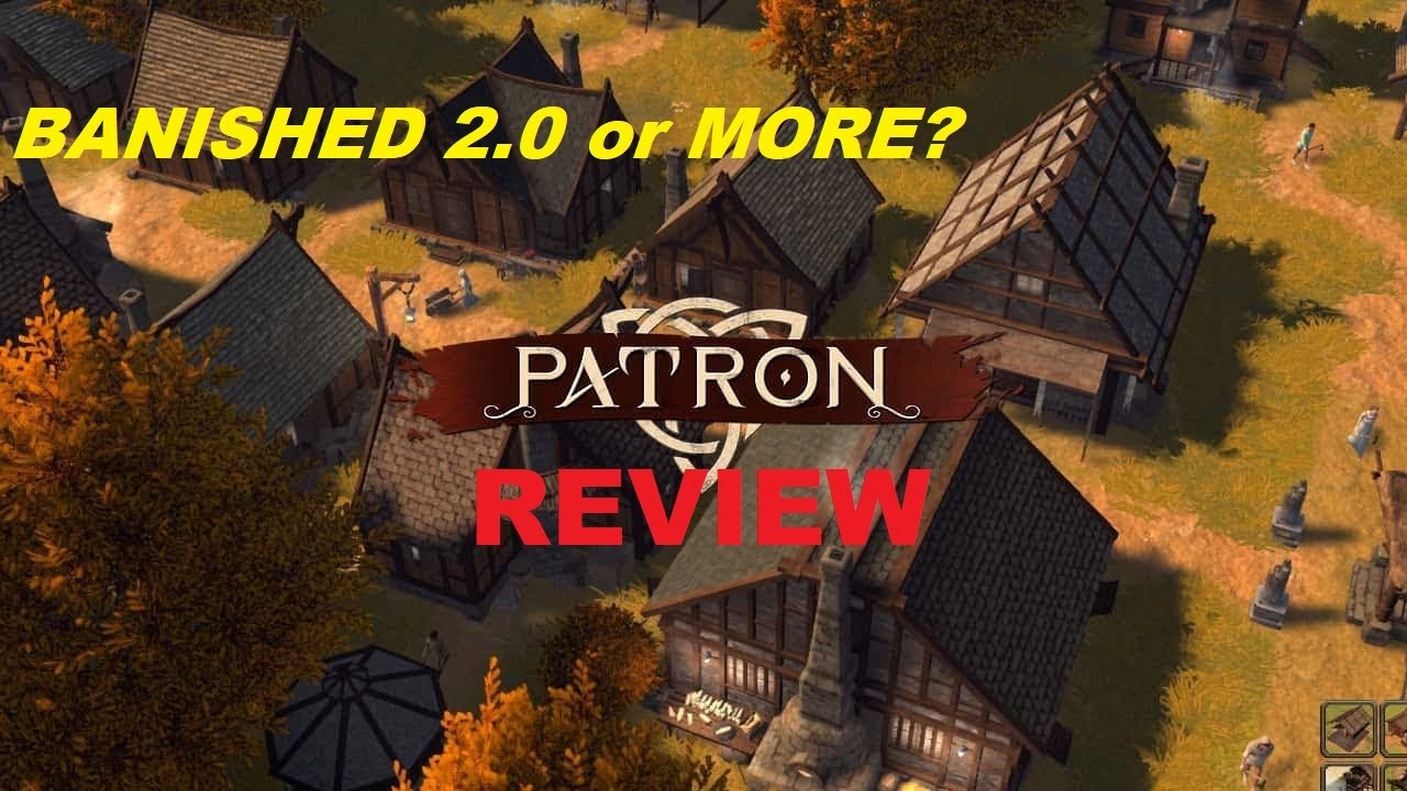 Patron -- 'Banished 2.0' or something more?