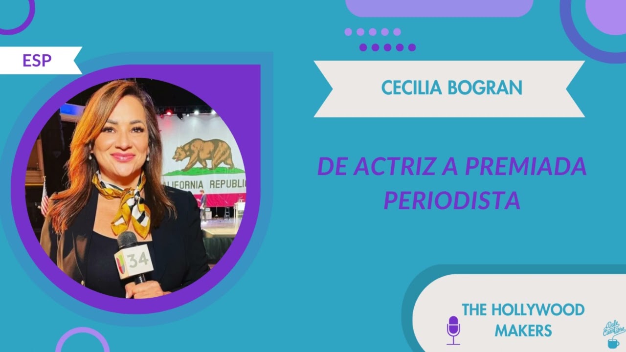 Cecilia Bogran - De Actriz a Premiada Periodista en Los Angeles, CA