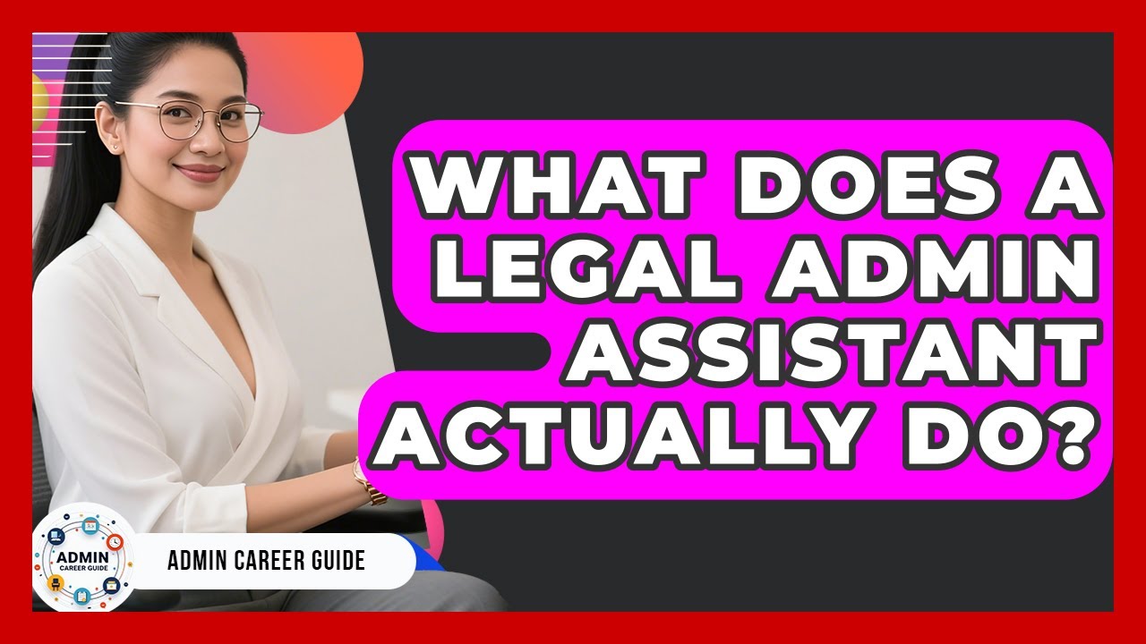 What Does A Legal Admin Assistant Actually Do? - Admin Career Guide