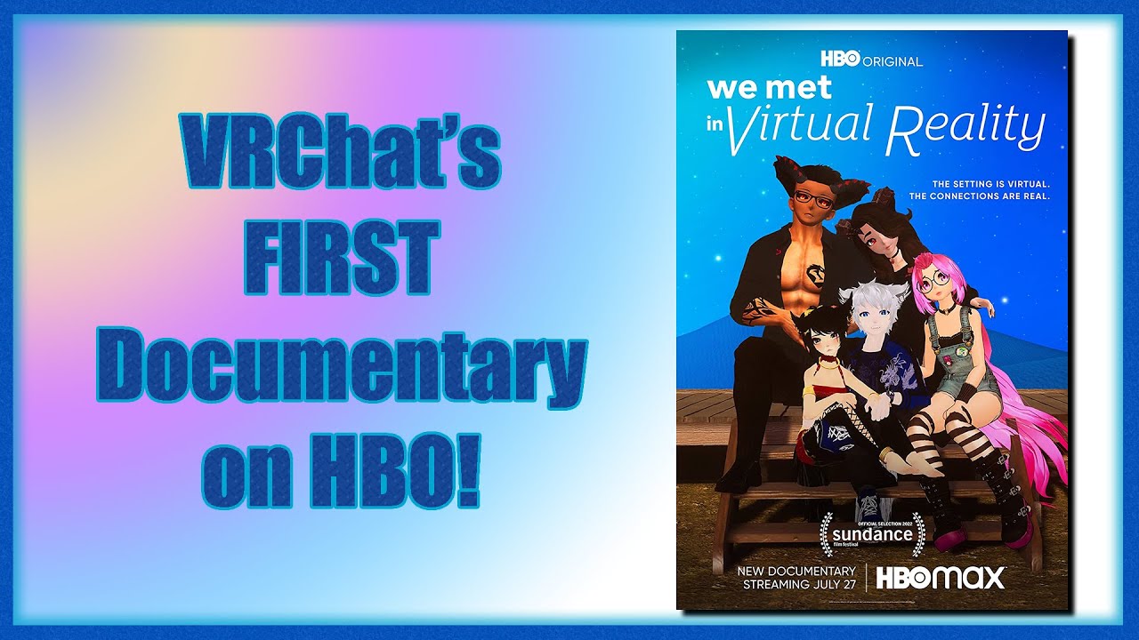VRChat Player Reviews the new VRChat Documentary: We Met in VR