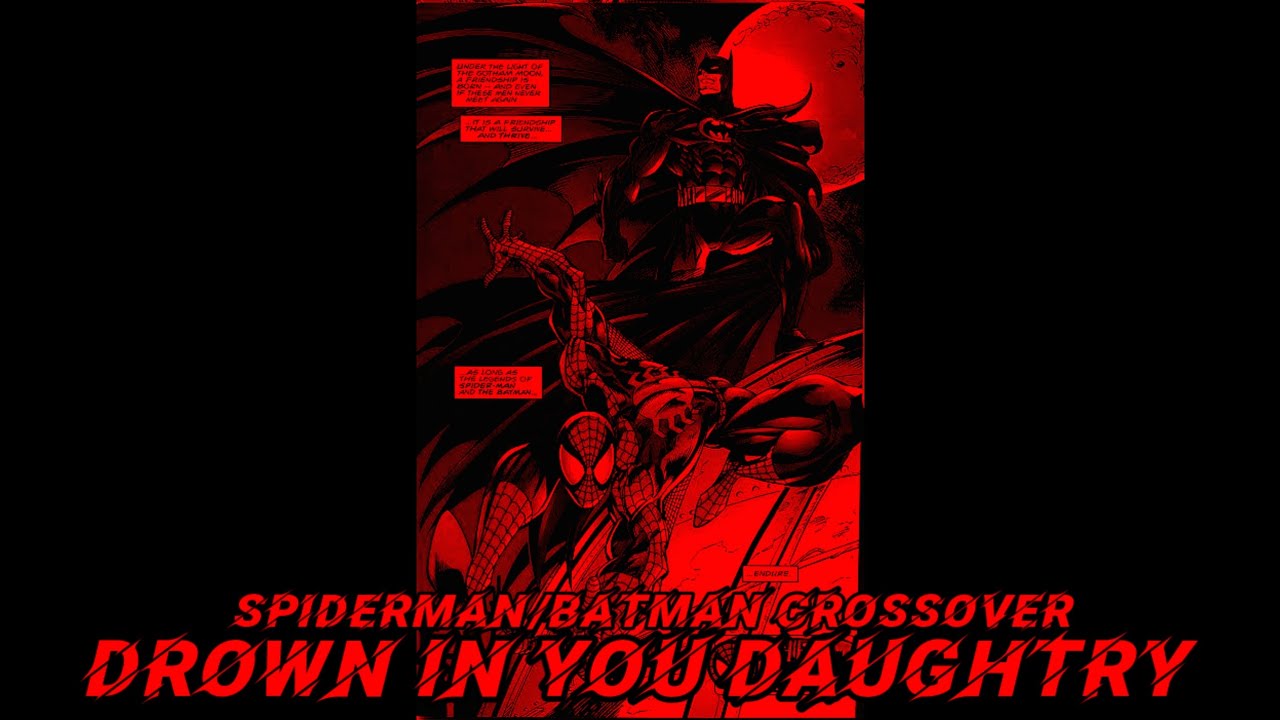 Spiderman/Batman crossover theme fan Made | drown in You - daughtry (descripción)