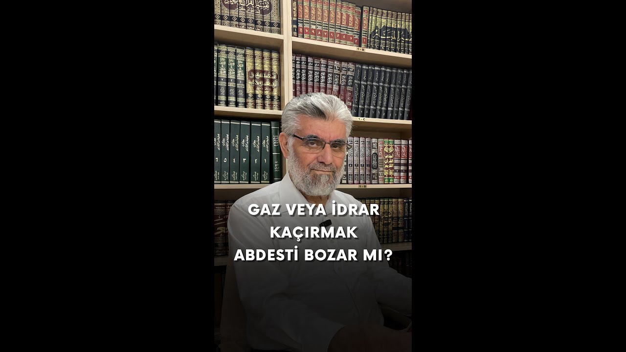 Gaz veya idrar kaçırmak abdesti bozar mı? | Prof. Dr. Abdulaziz Bayındır