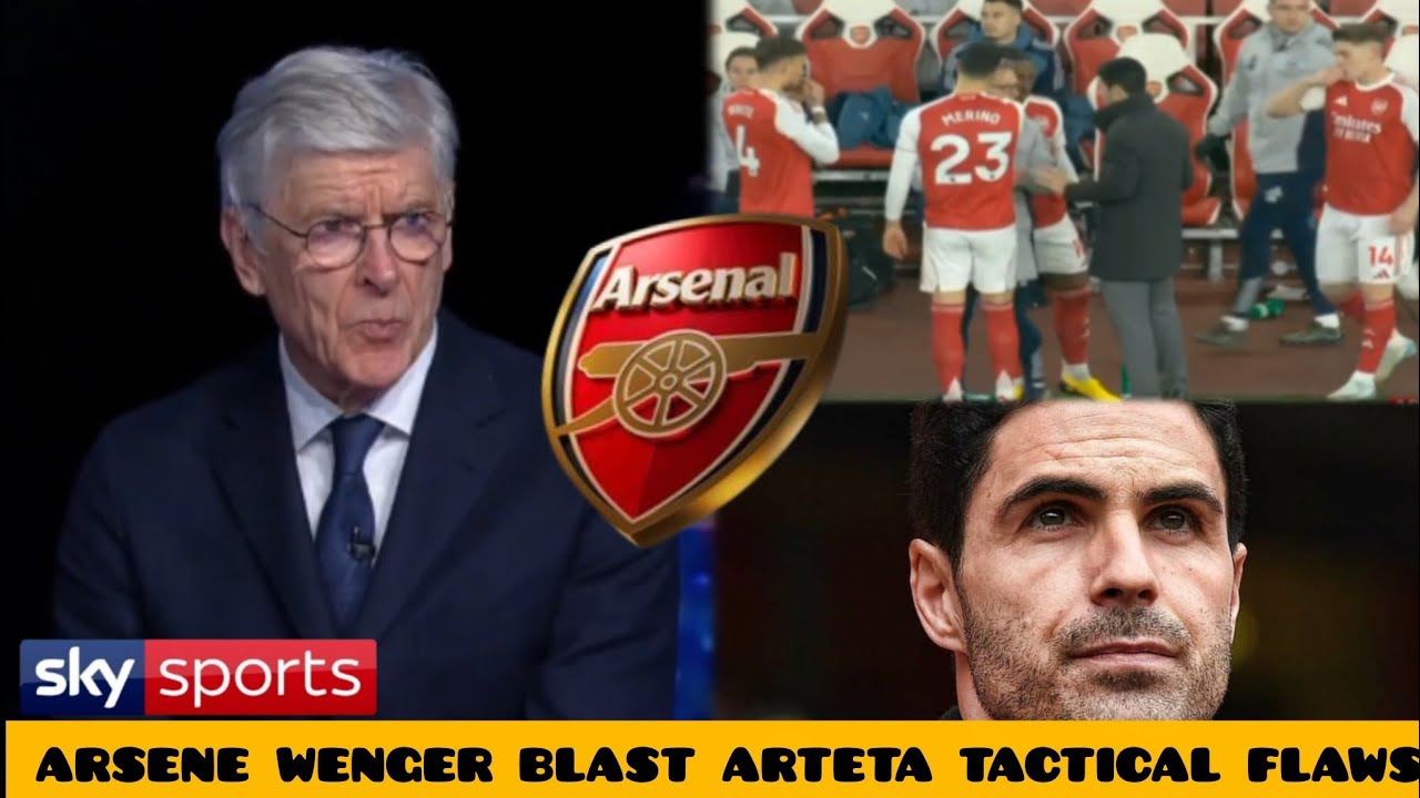 ARSENE WENGER SLAMS ARTETA'S TACTICS AFTER ARSENAL'S SHOCKING LOSS TO MAN UNITED”