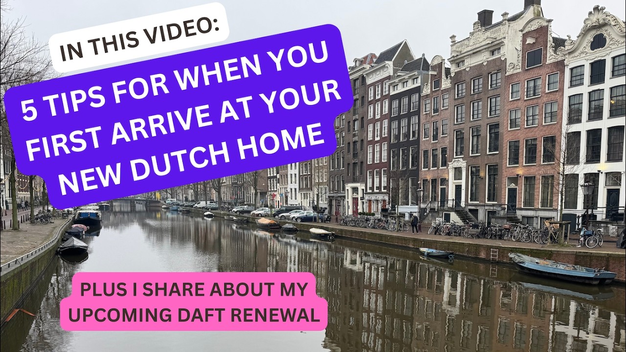 5 Tips for Americans when you first arrive at your new Dutch home. And a note about my DAFT renewal!