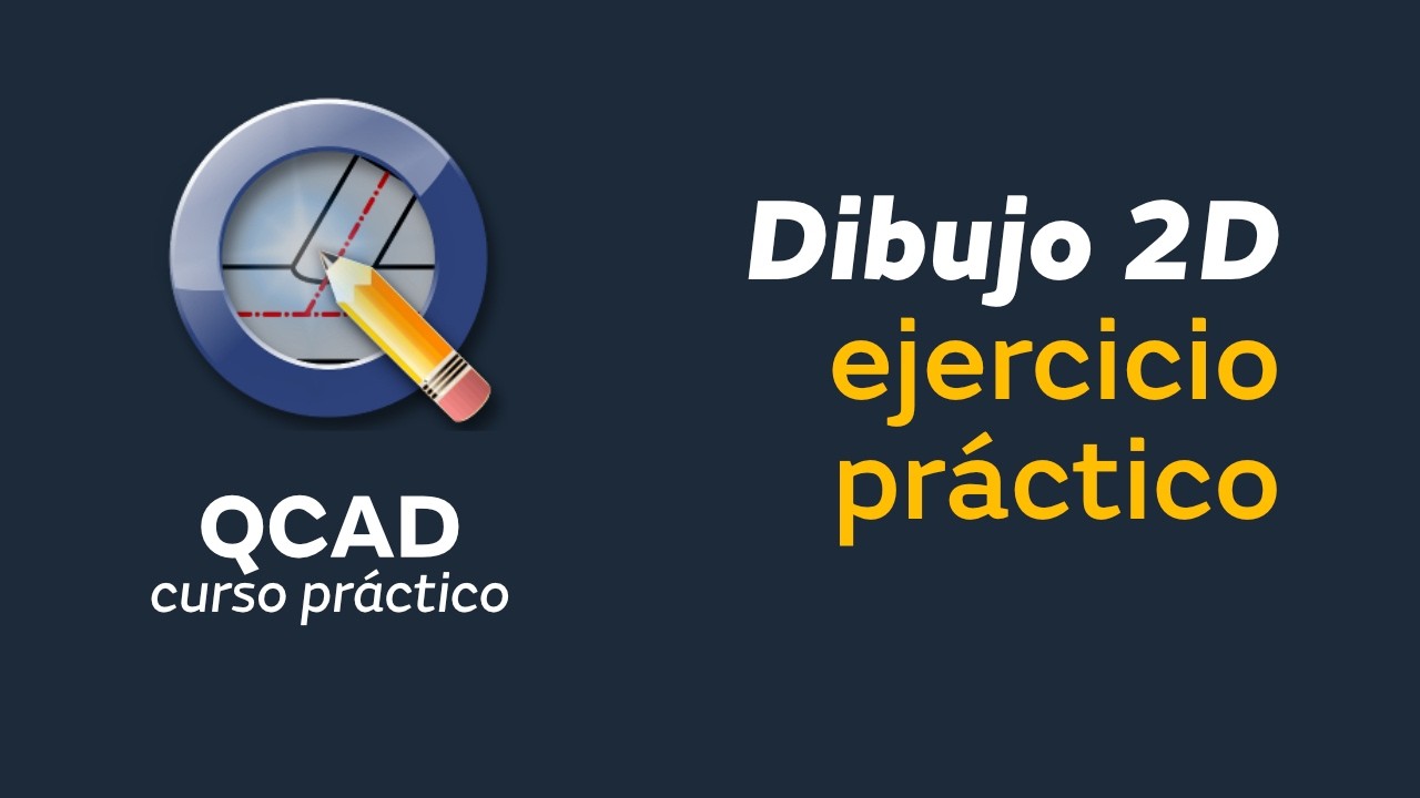 QCAD Ejercicio práctico 2D