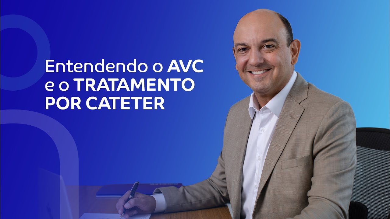 Entendendo o AVC e o tratamento por cateter