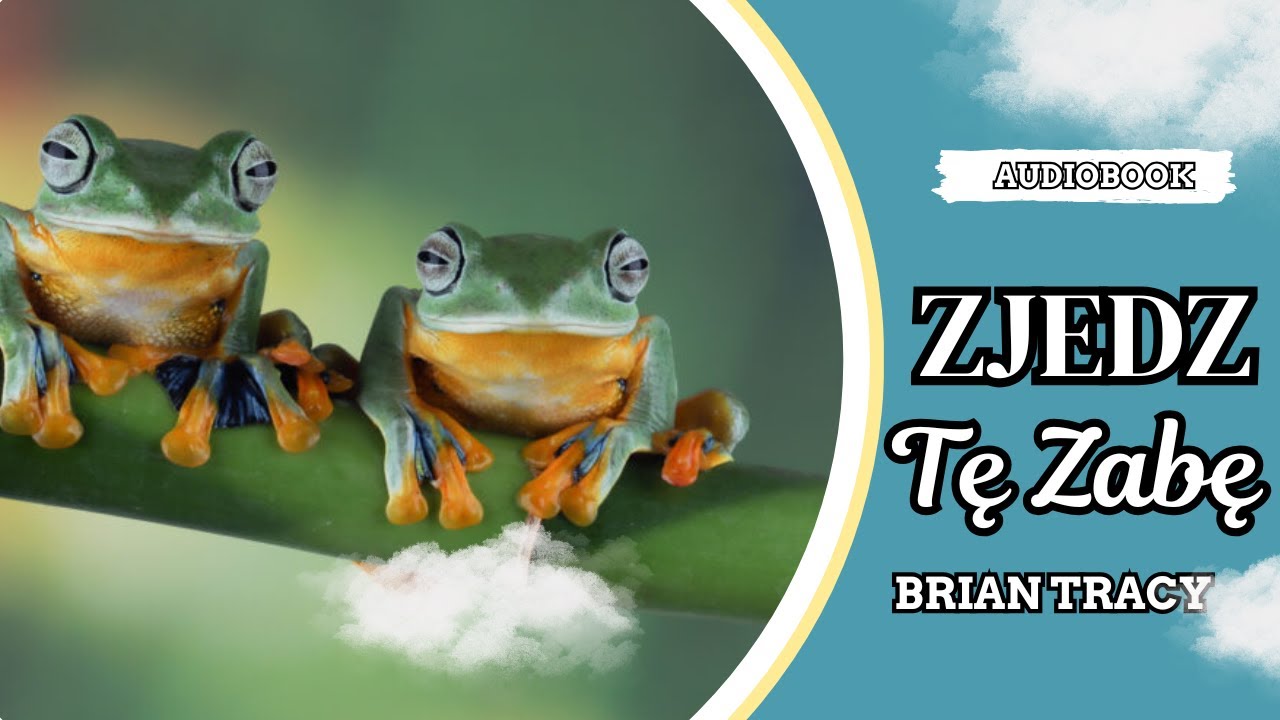 Zjedz tę żabę! 21 metod podnoszenia wydajności w pracy AUDIOBOOK PL