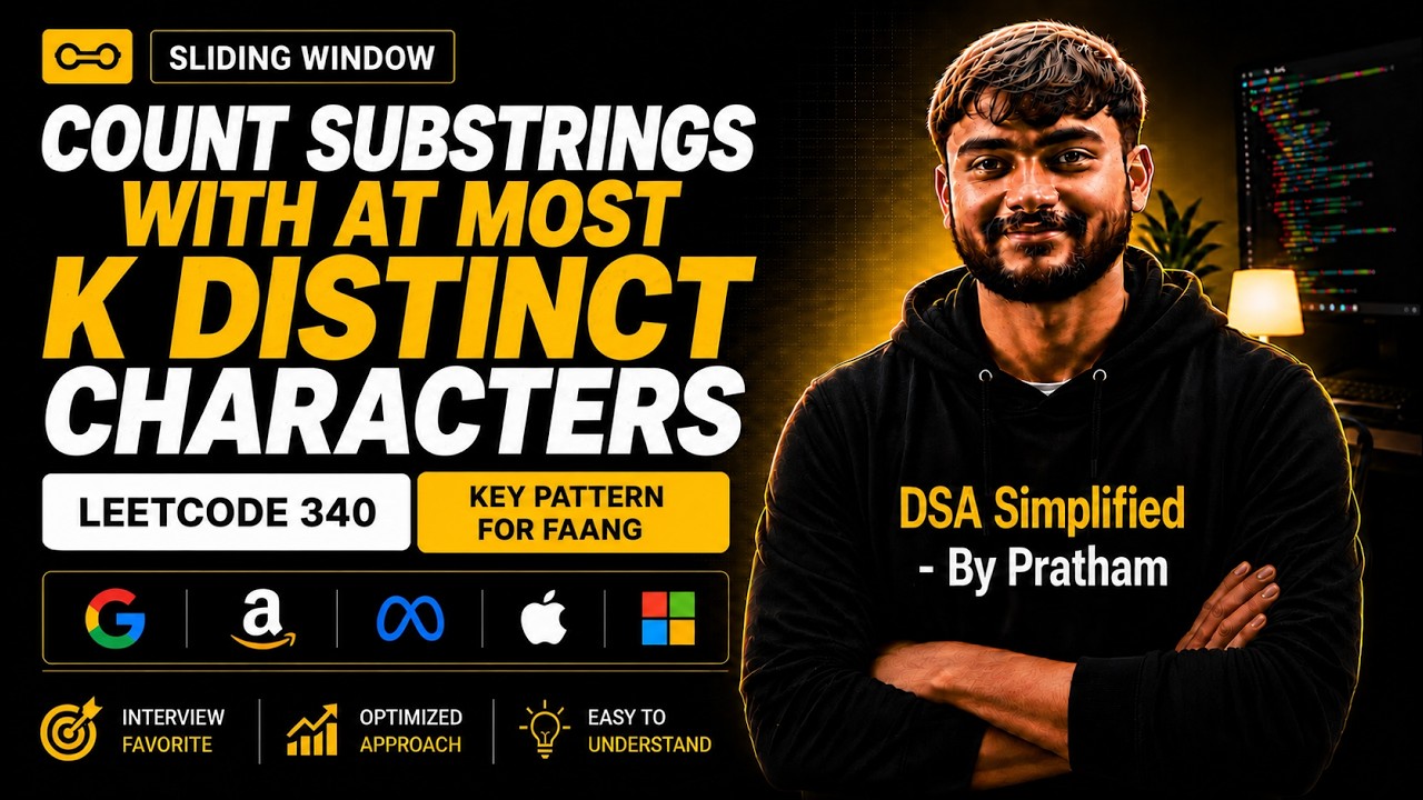 L12. Count Substrings With At Most K Distinct Character | Variable Size | Sliding Window Technique