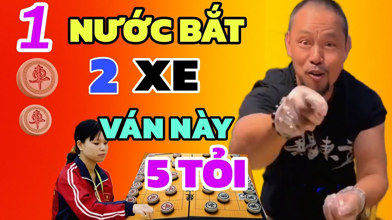 Cờ tướng - Ăn 2 xe của Ngô Lan Hương Đại Sư ván này liều mạng