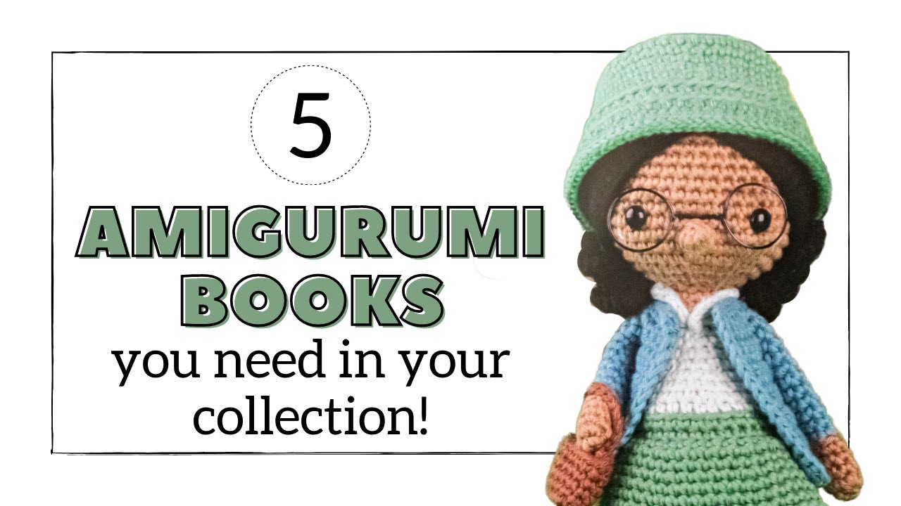 5 Amigurumi Books That Need to Be in Your Collection!