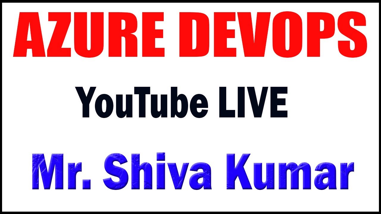 AZURE DEVOPS by Mr. Shiva Kumar Sir