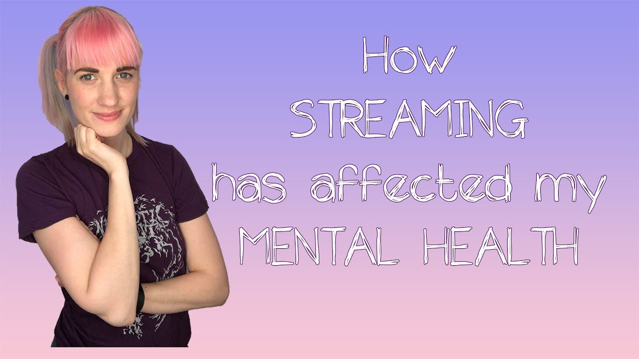 How streaming on Twitch has affected my Mental Health!