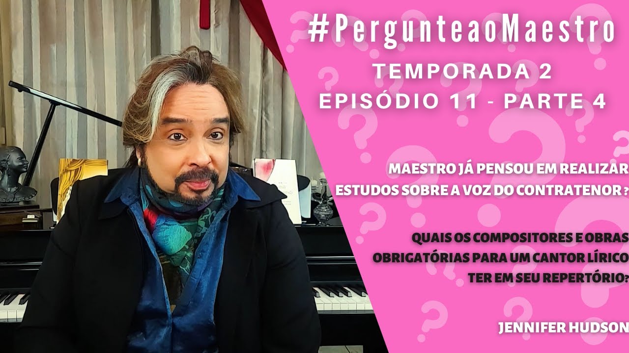 T2 E11 #PergunteaoMaestro​ - Parte 4: Compositores E Obras Para Cantor L&iacute;rico, Jennifer Hudson, e +
