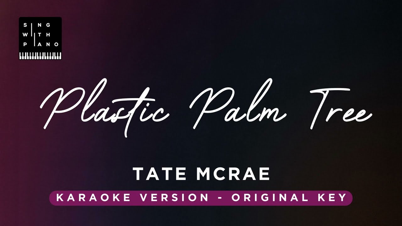 Plastic Palm Tree - Tate McRae (Original Key Karaoke) - Piano Instrumental Cover with Lyrics