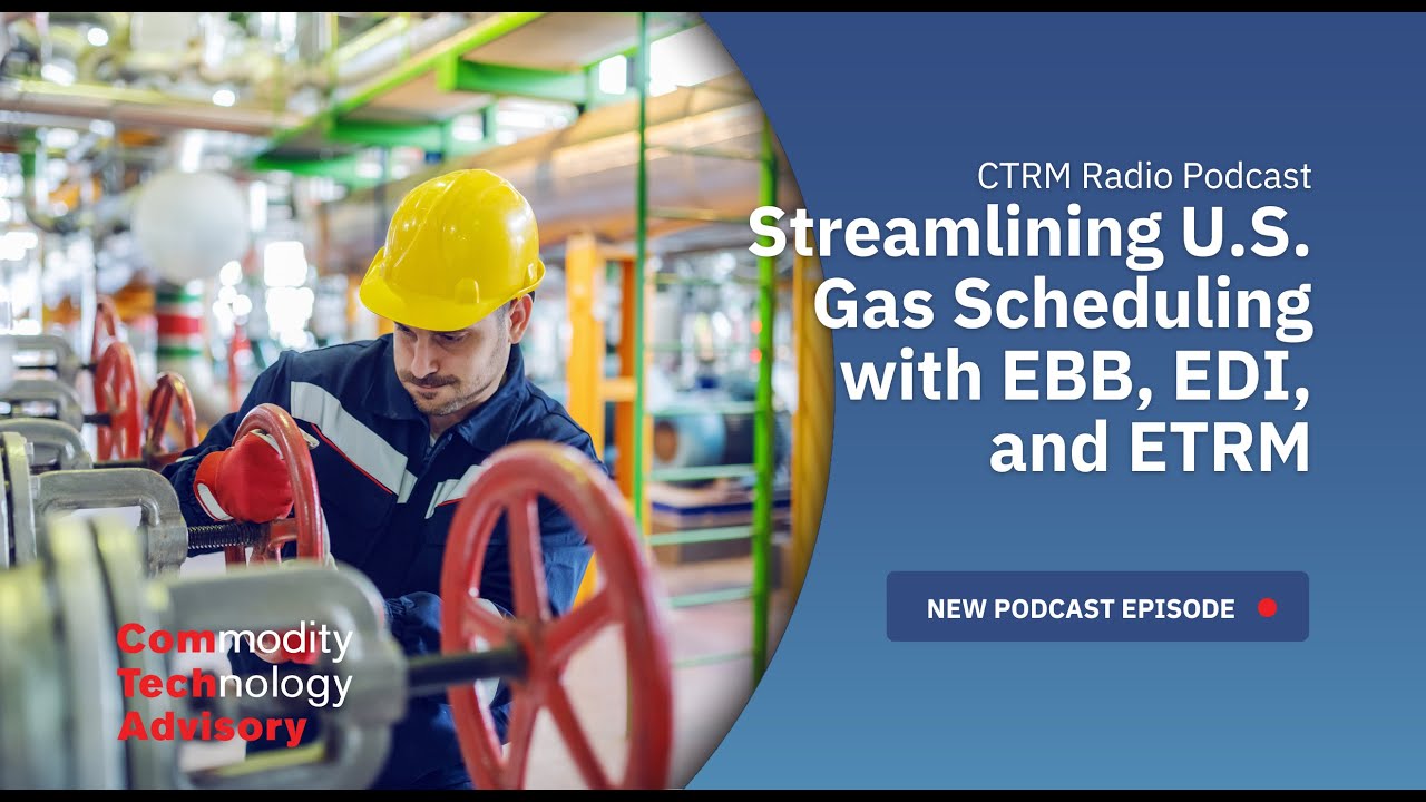 CTRMRadio 67 - Streamlining U.S. Gas Scheduling with EBB, EDI, and ETRM