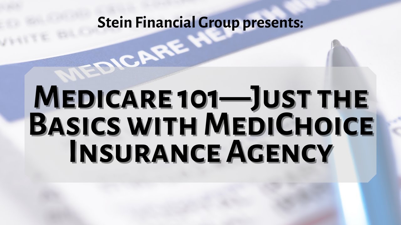 Medicare 101—Just the Basics with MediChoice Insurance Agency