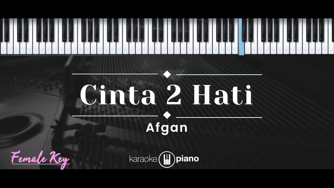 Cinta 2 Hati – Afgan (KARAOKE PIANO - FEMALE KEY)