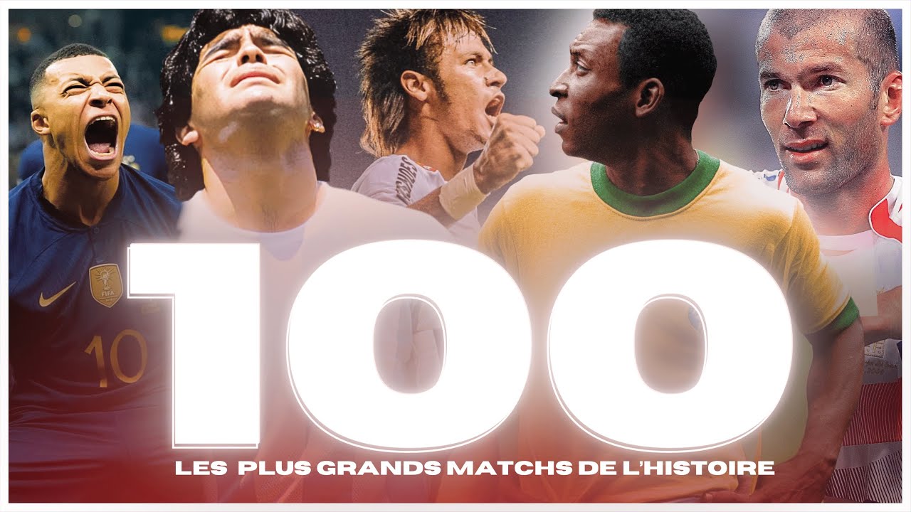 ✨ Les 100 plus GRANDS matchs de l'HISTOIRE (2/2)