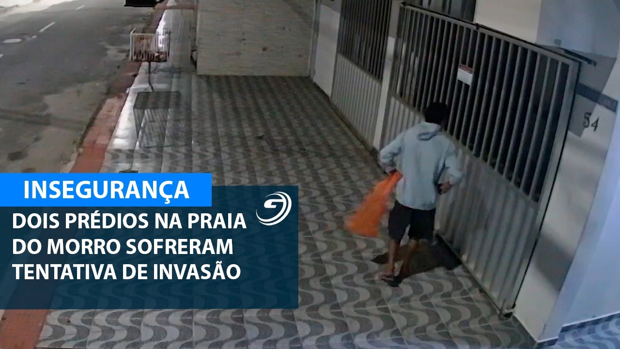 DOIS PRÉDIOS NA PRAIA DO MORRO SOFRERAM TENTATIVA DE INVASÃO