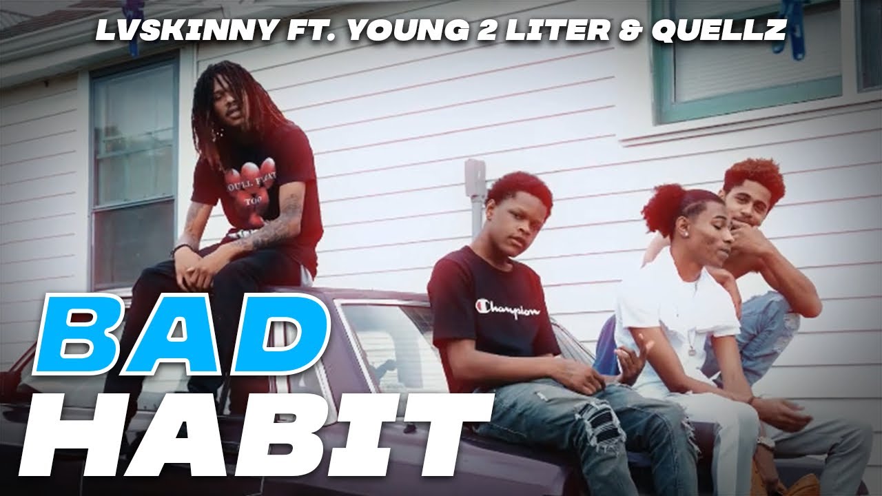 LVSkinny - Bad Habit Ft. Young 2 Liter(Music Video)
