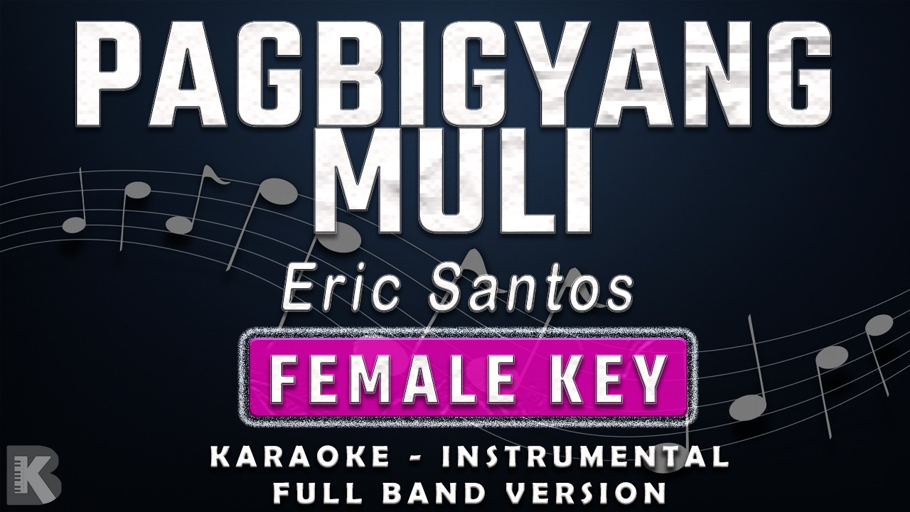 PAGBIGYANG MULI - FEMALE KEY - FULL BAND KARAOKE - INSTRUMENTAL - ERIC SANTOS