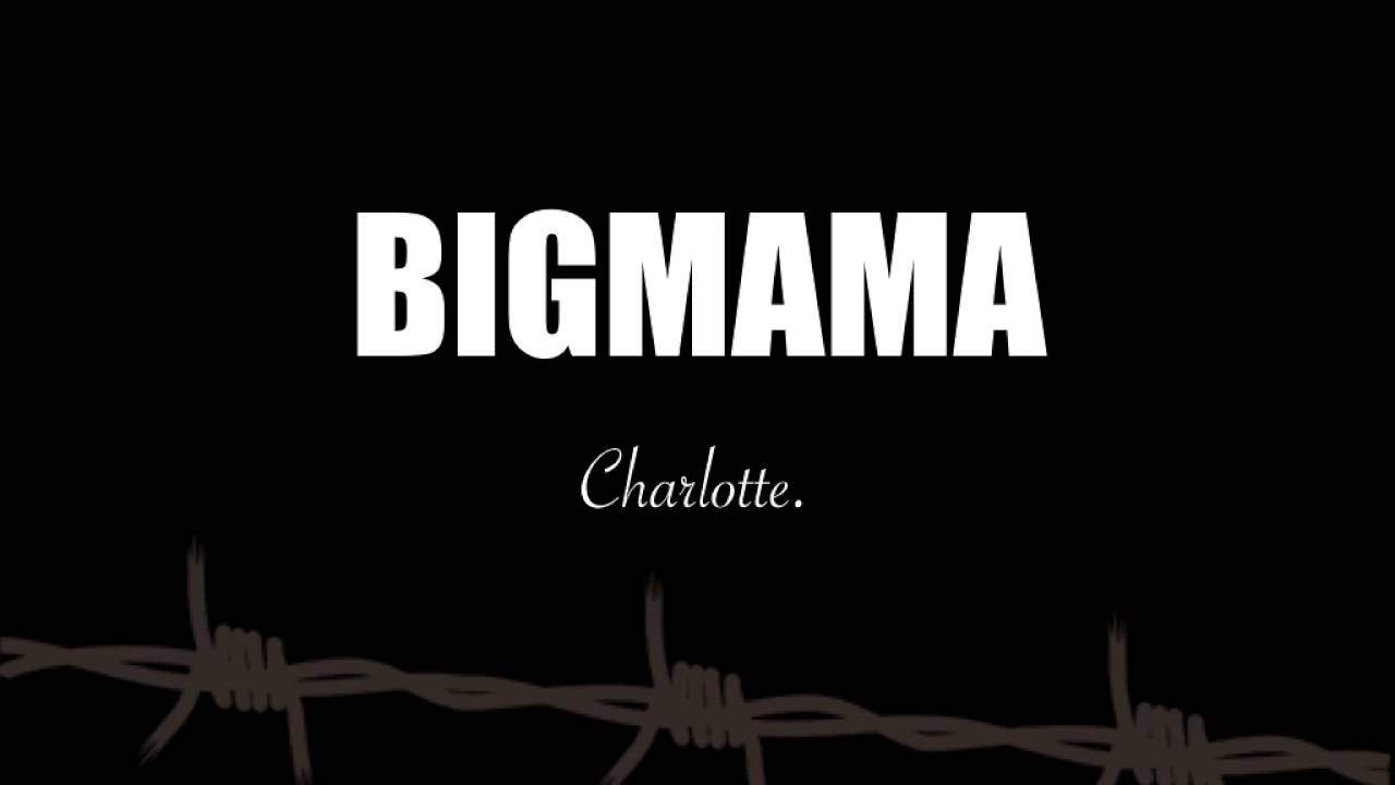 BIGMAMA- Charlotte.