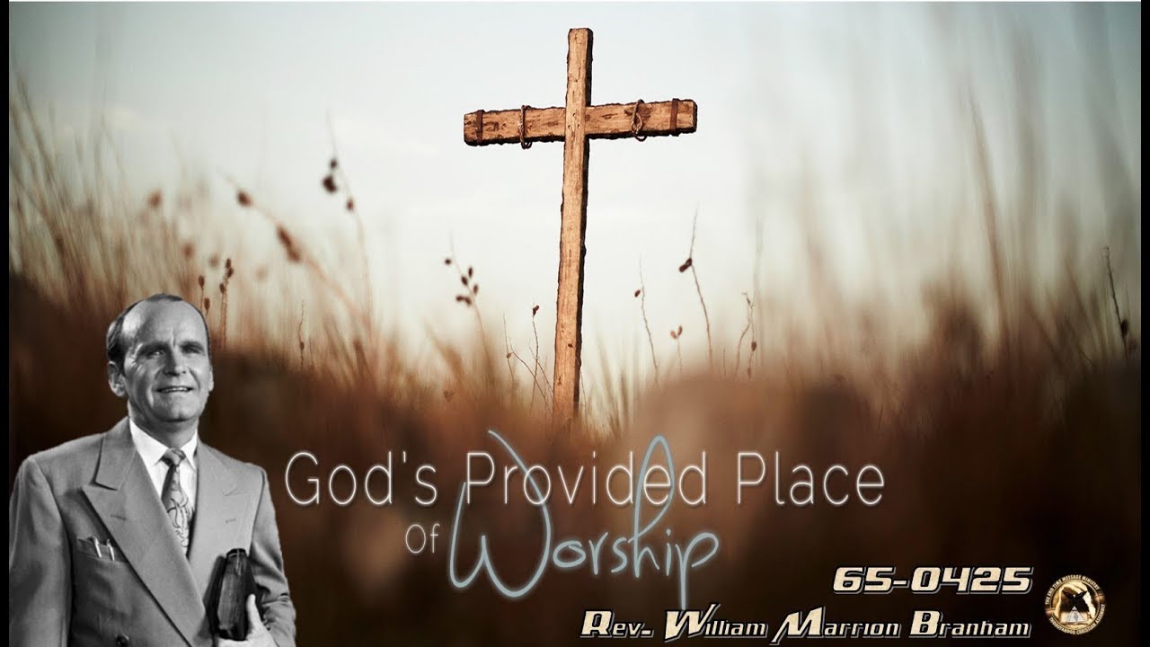 God's Provided Place Of Worship (65-0425) - Rev. William Marrion Branham - 181225