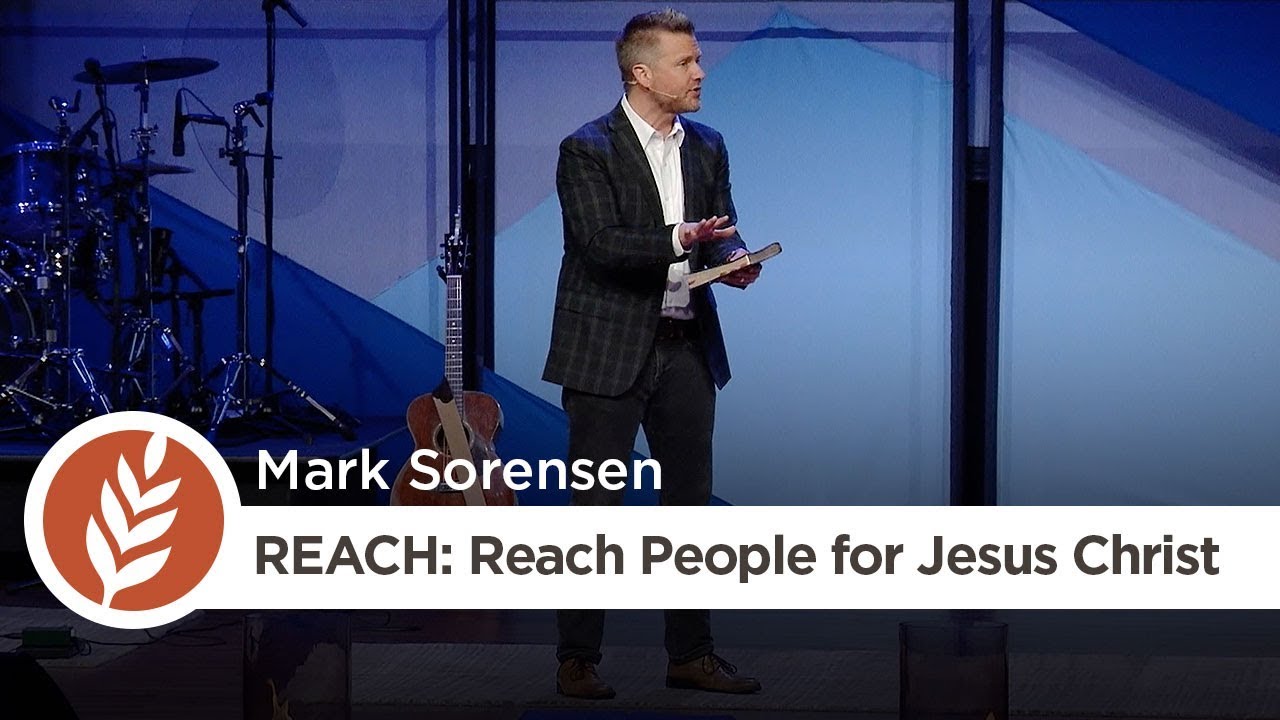 REACH: Reach People for Jesus Christ | Mark Sorensen