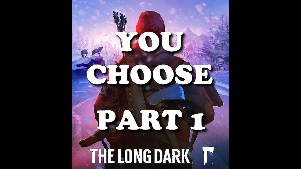Viewers Decide My Fate in The Long Dark- Ep 1