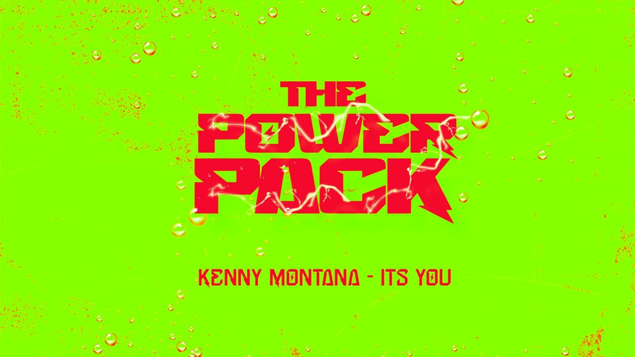 (THE POWER PACK) KENNIE MONTANA - IT'S YOU