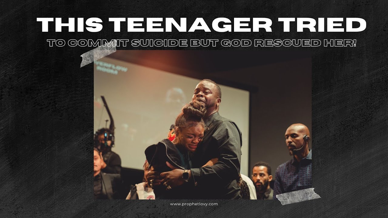 This Teenager Tried To Commit SUICIDE But God RESCUED HER! // Prophet Lovy L. Elias