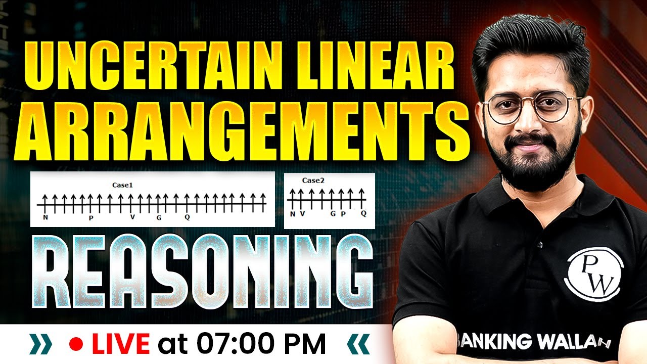 Uncertain Linear Arrangements | Uncertain Linear Seating Arrangement | Reasoning By Sachin Sir