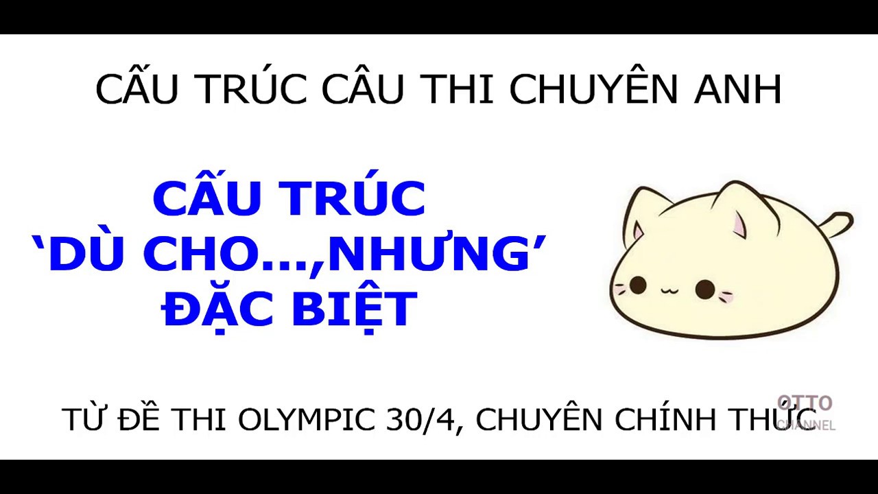 Cấu Trúc Viết Câu Thi Chuyên Anh - Cách Viết Dù Cho ..., Nhưng Dạng Đặc Biệt