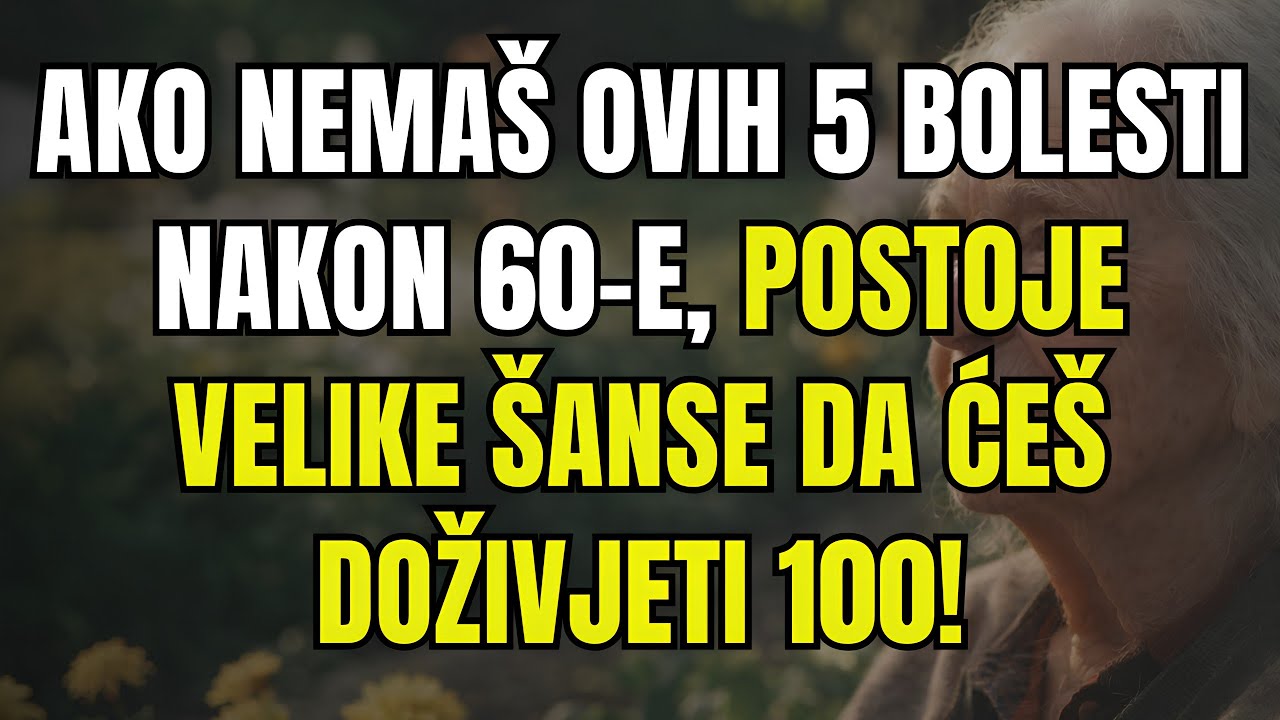 Si doživiš 60 godina bez ovih 5 bolesti, imaš veliku vjerojatnost da ćeš živjeti do 100 godina!