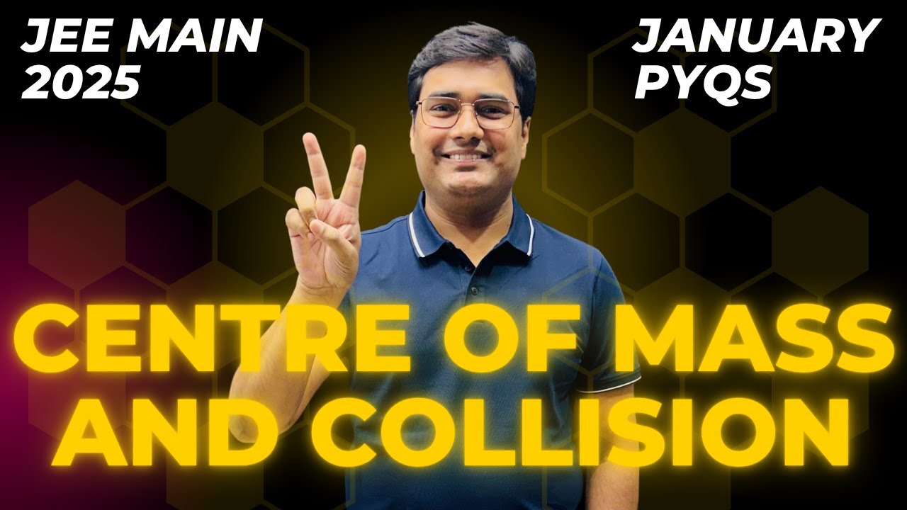 JEE Main 2025 Physics PYQ Chapterwise Sol | Centre of Mass and Collision | January Attempt | Mandeep